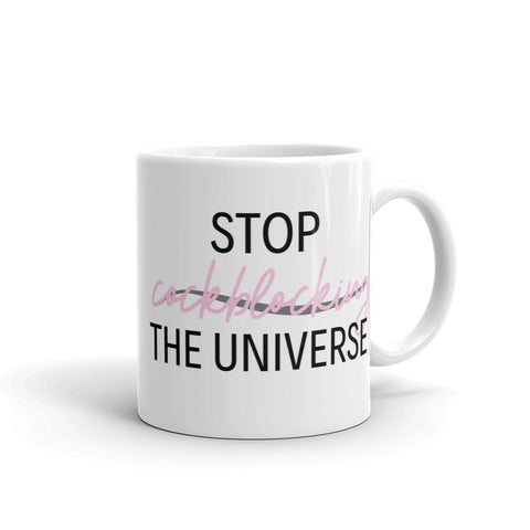 STOP COCKBLOCKING THE UNIVERSE - Mug