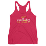 STOP COCKBLOCKING THE UNIVERSE - Women's Racerback Tank